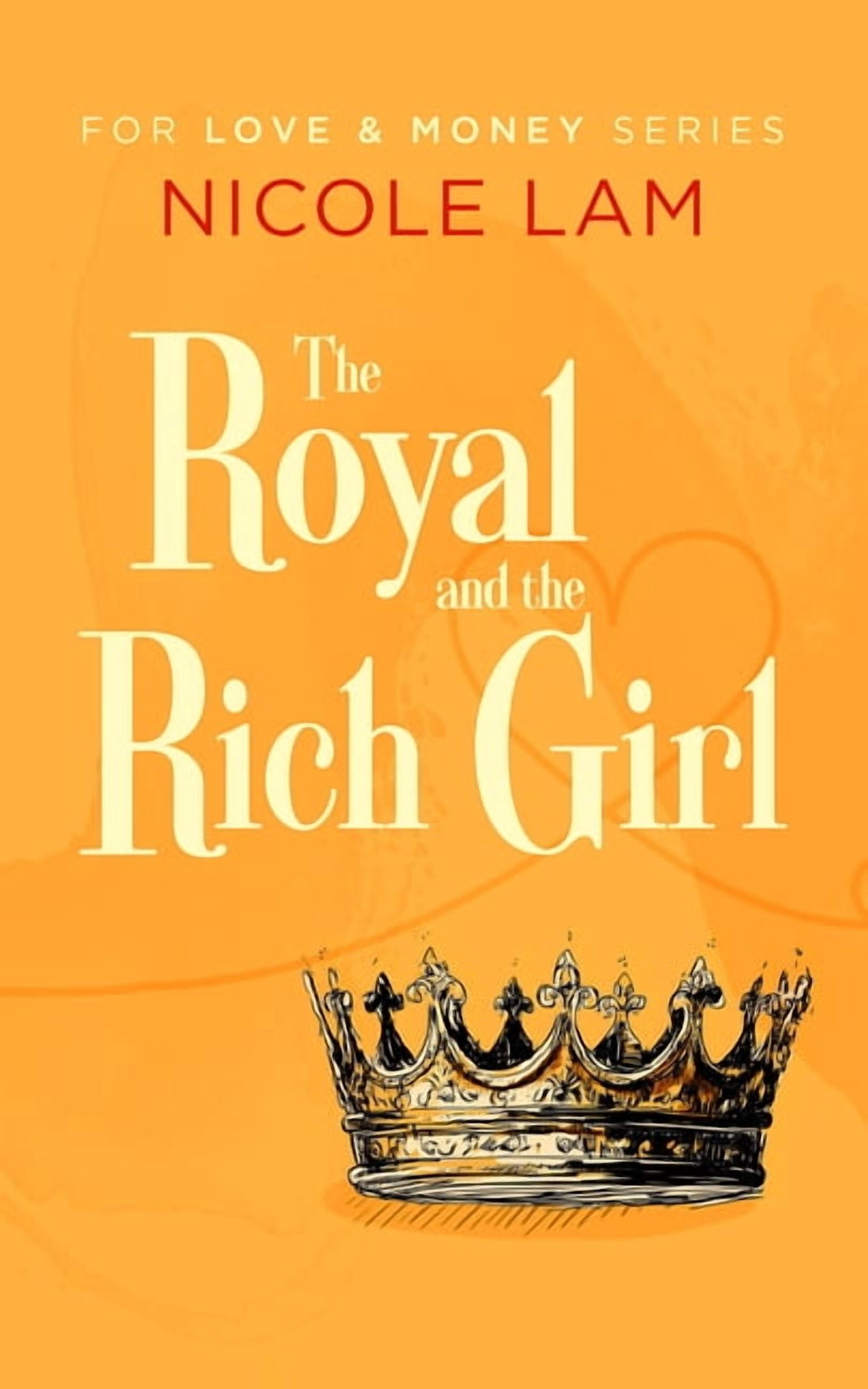 For Love & Money The Royal & the Rich Girl: A Clean Christian Royal Romance, Book 3, (Paperback)