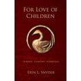 thumbnail image 1 of For Love of Children Paperback 1449970303 9781449970307 Erin L. Snyder, 1 of 1