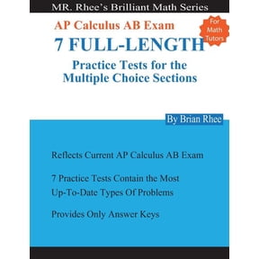 For Math Tutors: AP Calculus AB Exam 7 Full-Length Practice Tests for the Multiple Choice Sections: 7 Full-Length Practice Tests for the AP Calculus AB Exam Multiple Choice Sections (Paperback)