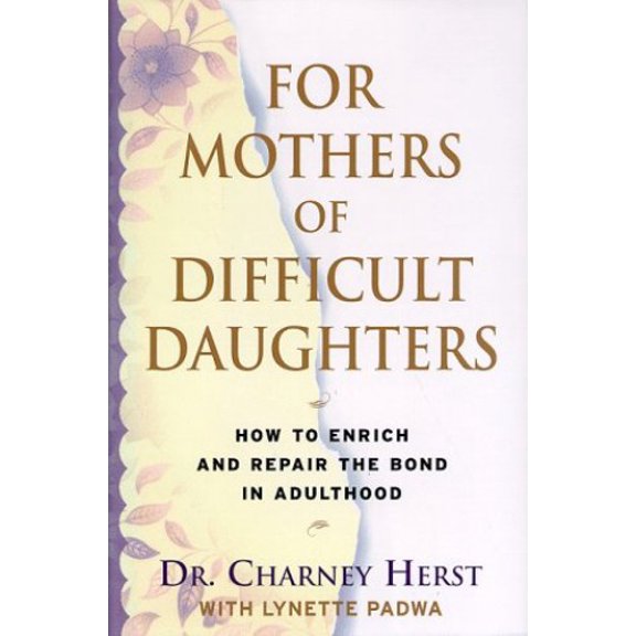 Pre-Owned For Mothers of Difficult Daughters: How to Enrich and Repair the Relationship in Adulthood (Hardcover) 0679457658 9780679457657