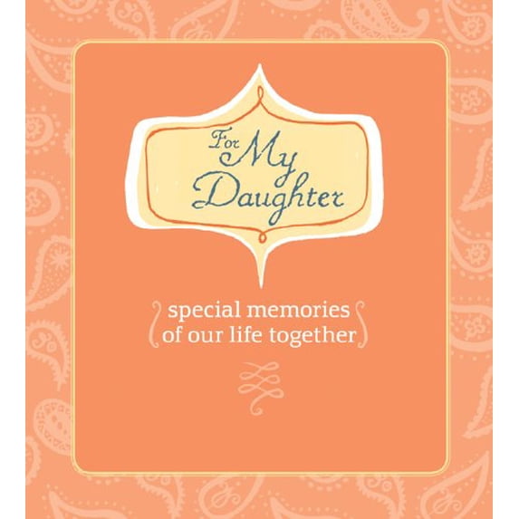 Pre-Owned For My Daughter: Special Memories of Our Life Together (Hardcover) 1600595049 9781600595042