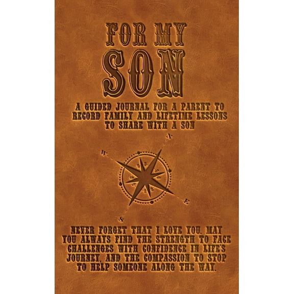 For My Son: A guided journal for a parent to record family and lifetime lessons to share with a son, (Hardcover)