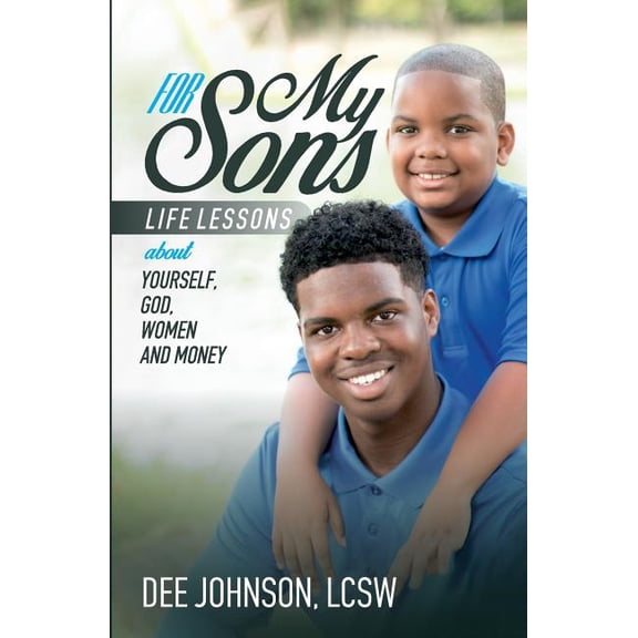 For My Sons: Life Lessons about Yourself, God, Women, and Money (Paperback)