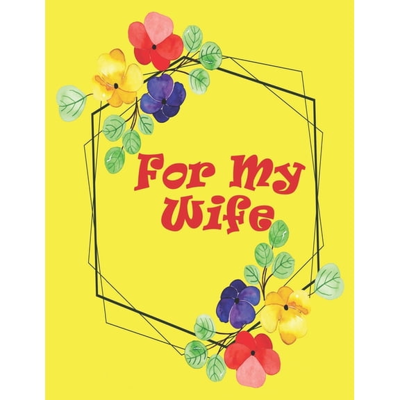 For My Wife: A Coloring Pages About Life Moments of Wife, Fun Gift Idea to Pamper Your Wife for Wedding Anniversary or Any Occasion (Paperback)