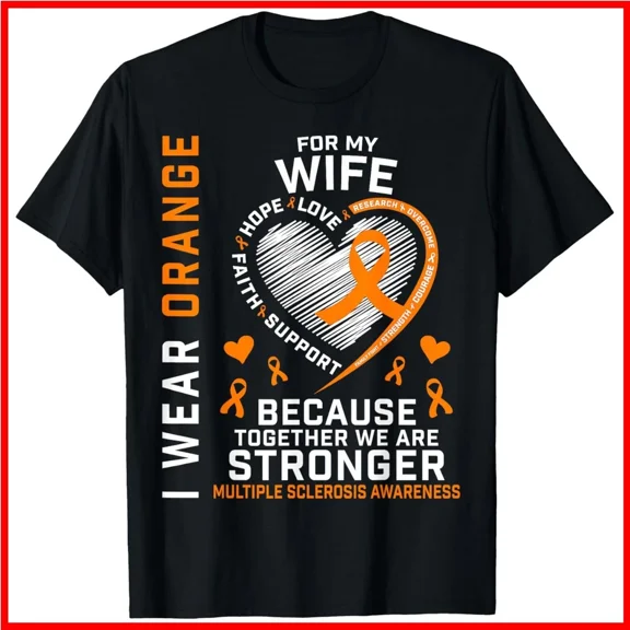 For My Wife Multiple Sclerosis Awareness Orange Ribbon Unisex T-Shirt, S-5XL