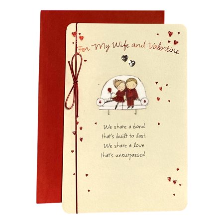 For My Wife and Valentine We share a bond that's built to last. We share a love that's unsurpassed.