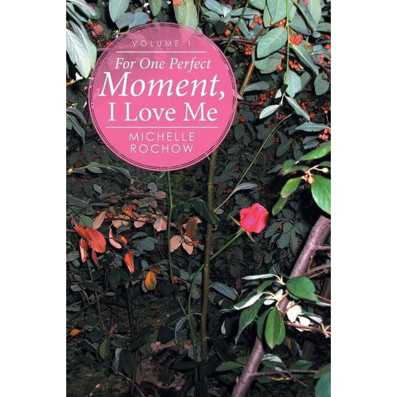 For One Perfect Moment, I Love Me: Volume 1, (Paperback)
