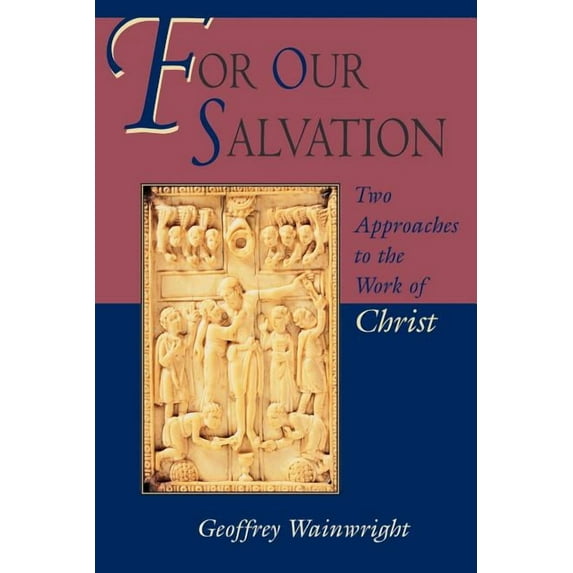 For Our Salvation: Two Approaches to the Work of Christ, (Paperback)