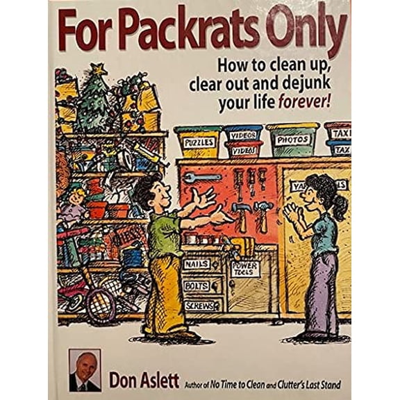 Pre-Owned For Packrats Only: How to Clean Up, Clear Out and Dejunk Your Life Forever (Hardcover) 073943568X 9780739435687