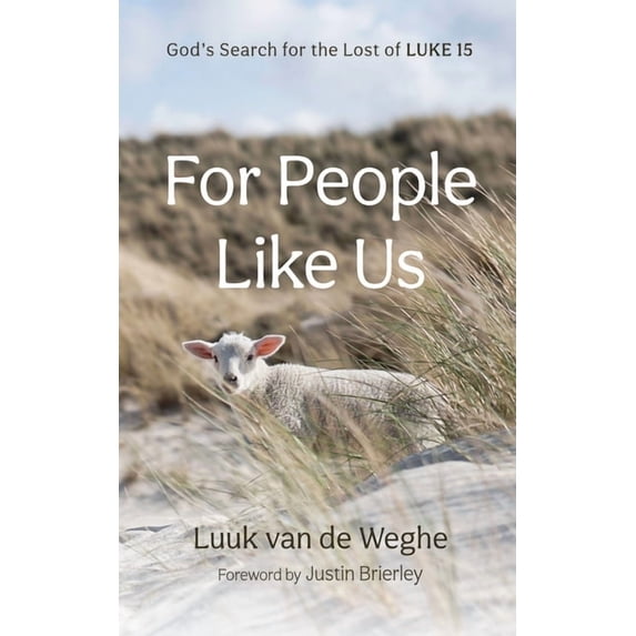 For People Like Us: God's Search for the Lost of Luke 15, (Hardcover)