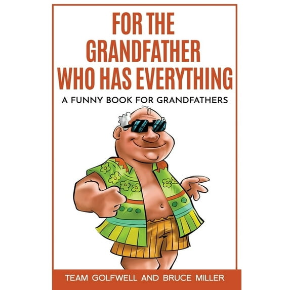 For People Who Have Everything For the Grandfather Who Has Everything: A Funny Book for Grandfathers, Book 5, (Paperback)