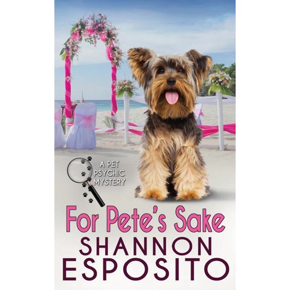A Pet Psychic Mystery For Pete's Sake: A Pet Psychic Mystery No. 4, Book 4, (Paperback)