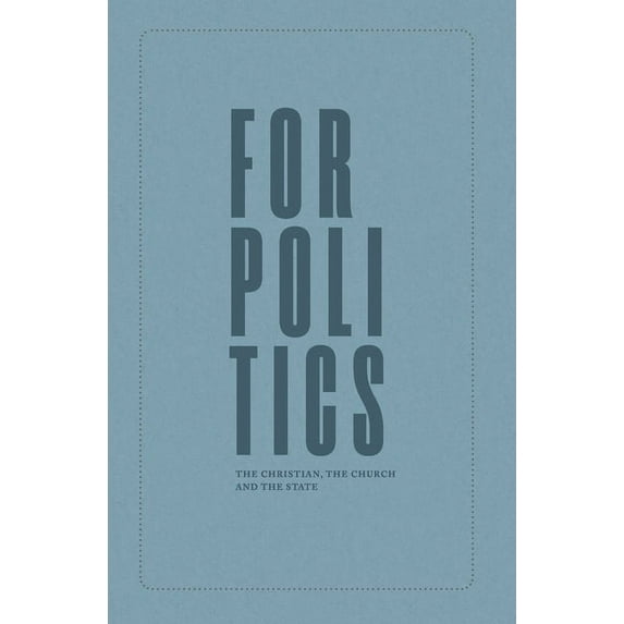 For Politics: The Christian, the Church and the State, (Paperback)