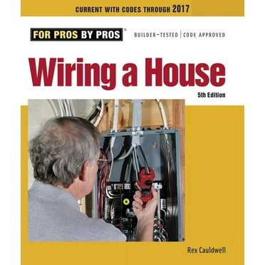 For Pros By Pros Wiring a House: 5th Edition, (Paperback)