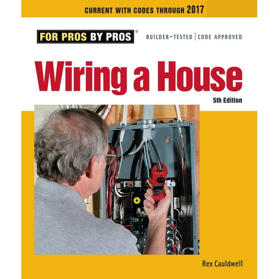 For Pros By Pros Wiring a House: 5th Edition, (Paperback)