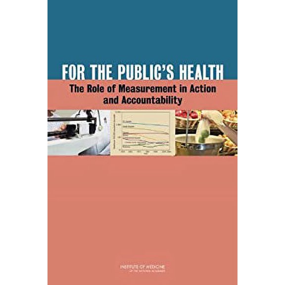 Pre-Owned For the Public's Health : The Role of Measurement in Action and Accountability (Paperback) 9780309161275