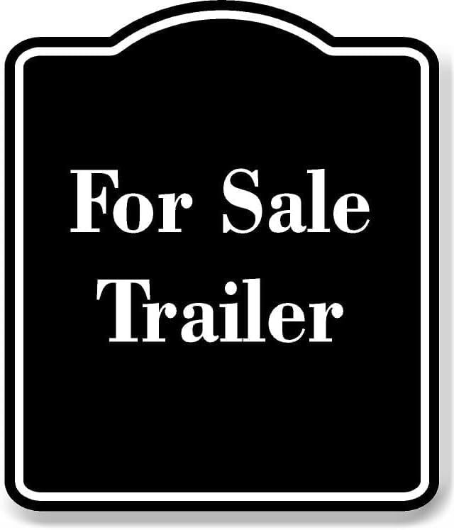 For Sale Trailer BLACK Aluminum Composite Sign 15''x18''