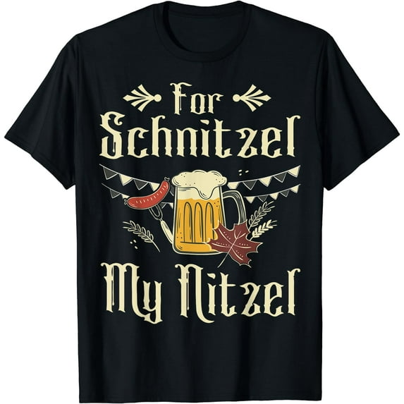 For Schnitzel My Nitzel Funny Oktoberfest Gift T-Shirt Black Medium
