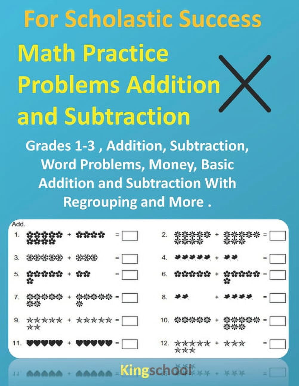 KINGSCHOOL EDITION For Scholastic Success : Math Practice Problems Addition and Subtraction - Grades 1-3, Addition, Subtraction, Word Problems, Money, Basic Addition and Subtraction With Regrouping and More ( kingschool ) (Paperback)