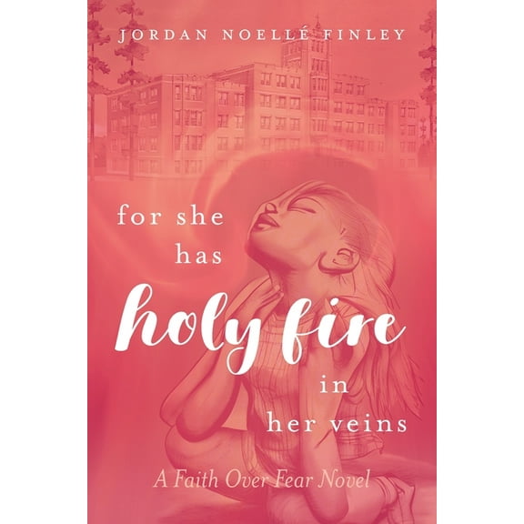For She Has Holy Fire in Her Veins: A Faith Over Fear Novel, (Paperback)