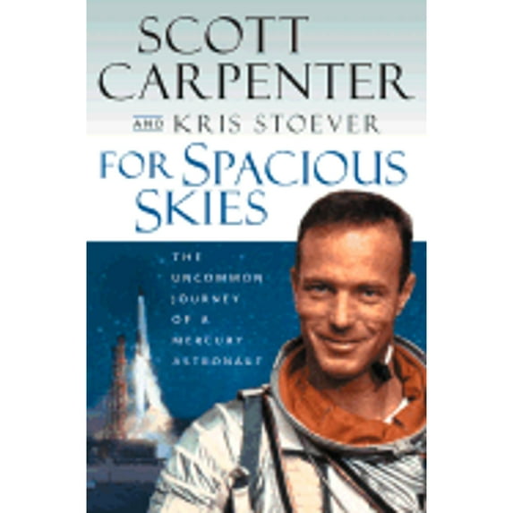 Pre-Owned For Spacious Skies: The Uncommon Journey of a Mercury Astronaut, 9780151004676, 0151004676, Hardcover, 1 edition