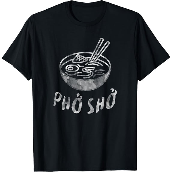 For Sure Pho Sho Shirt Vietnamese Asian Food T-Shirt T-Shirt