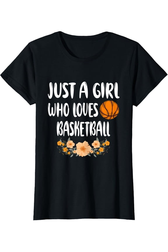For Teen Girls T-ShirtJust A Girl Who Loves Basketball