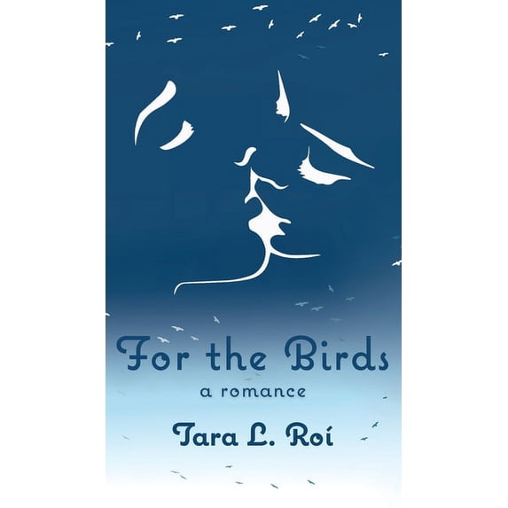 For The Birds: a romance, (Hardcover)