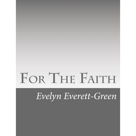 For The Faith: A Story of the Young Pioneers of Reformation in Oxford (Paperback)