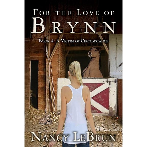 Victim of Circumstance: For The Love of Brynn: Book 4: A Victim of Circumstance (Paperback)