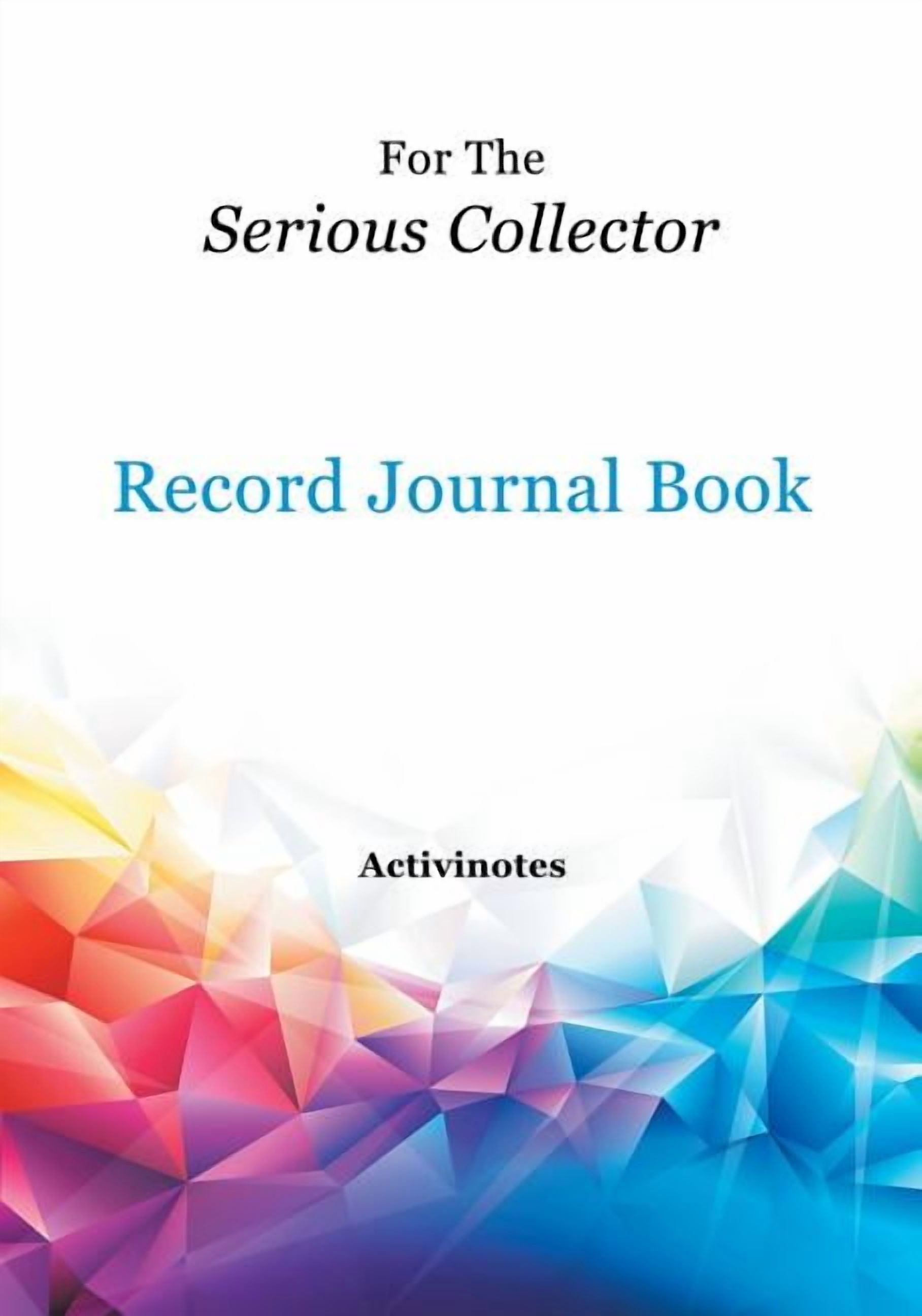 For The Serious Collector Record Journal Book (Paperback)