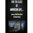 thumbnail image 1 of For The Slice of American Life!! ( Journey FROM Third World TO United States ), (Paperback), 1 of 1