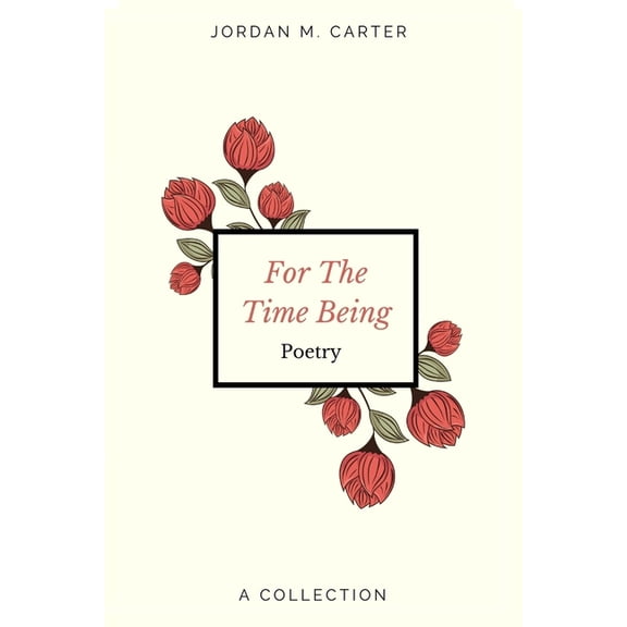 For The Time Being: A Collection of Poetry, (Paperback)
