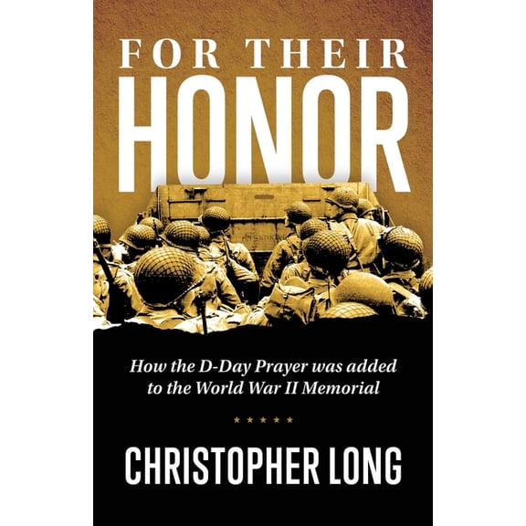 For Their Honor: How The D-Day Prayer was added to the World War II Memorial, (Paperback)