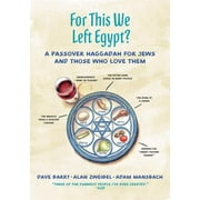 ADAM MANSBACH; ALAN ZWEIBEL; ADAM MANSBACH For This We Left Egypt? : A Passover Haggadah for Jews and Those Who Love Them (Hardcover)