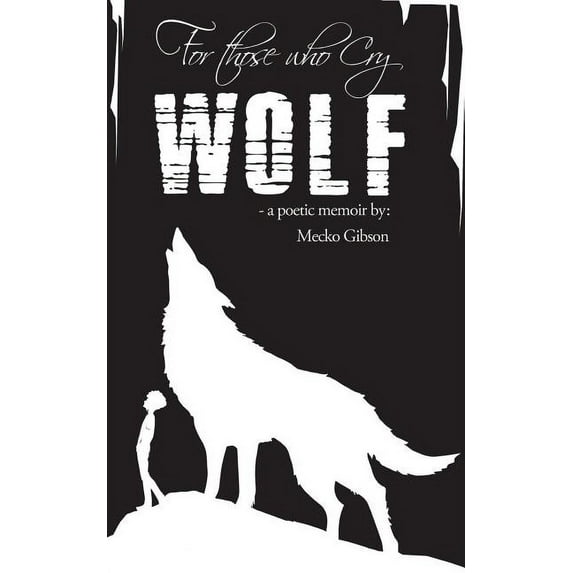 For Those Who Cry Wolf: A Poetic Memoir (Paperback)