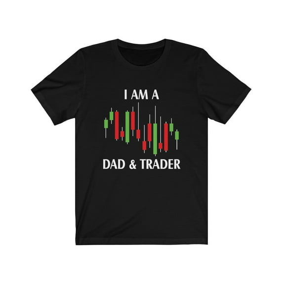 For Trader I Am a Dad and Trader TShirt