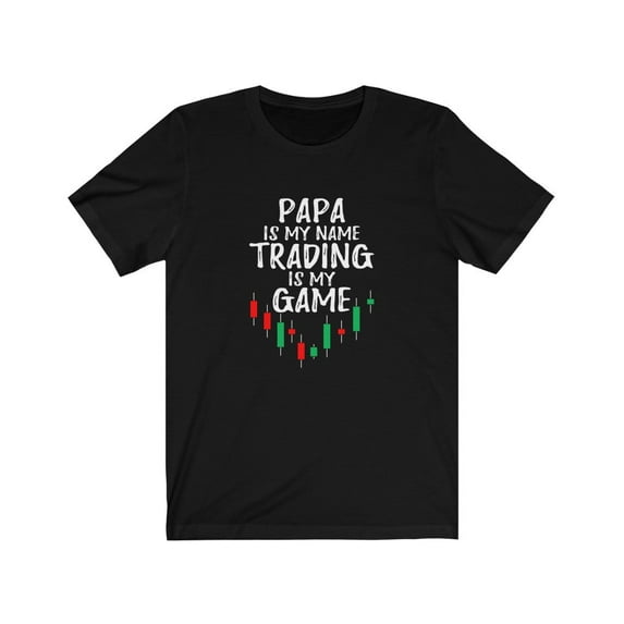 For Trader Papa is my Name Stock Trading is my Game Trader TShirt