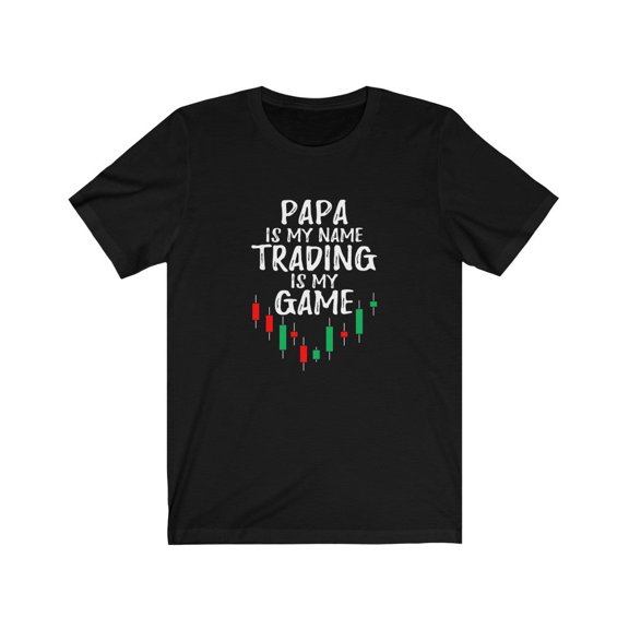 For Trader Papa is my Name Stock Trading is my Game Trader TShirt