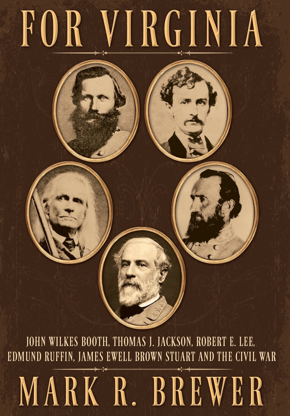 For Virginia John Wilkes Booth, Thomas J. Jackson, Robert E. Lee