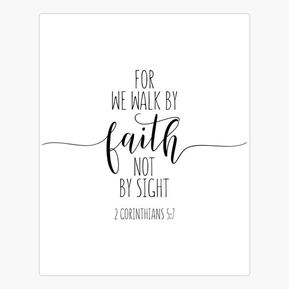 For We Walk By Faith Not By Sight 2 Corinthians 5:7 Bible Verse Scripture Sticker
