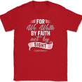 thumbnail image 1 of For We Walk By Faith Not By Sight T-Shirt Christian Worship Praise Jesus Tee - Red, S, 1 of 1