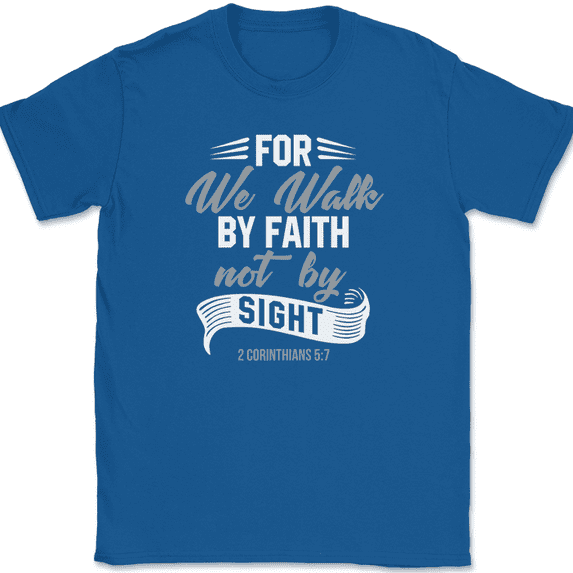 For We Walk By Faith Not By Sight T-Shirt Christian Worship Praise Jesus Tee - Royal Blue, 2XL