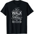 thumbnail image 1 of For We Walk By Faith and Not By Sight Shirt for Christians T-Shirt, 1 of 5