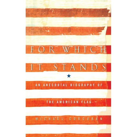 Pre-Owned For Which It Stands: An Anecdotal Biography of the American Flag (Paperback) 1416577254 9781416577256