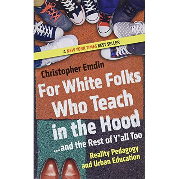 Pre-Owned For White Folks Who Teach in the Hood... and the Rest of Y'all Too: Reality Pedagogy and Urban Education (Paperback) 0807028029 9780807028025