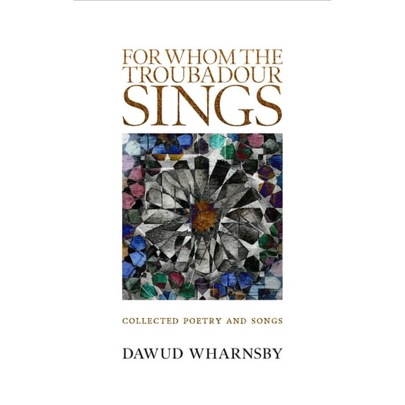 For Whom the Troubadour Sings: Collected Poetry and Songs (Paperback)