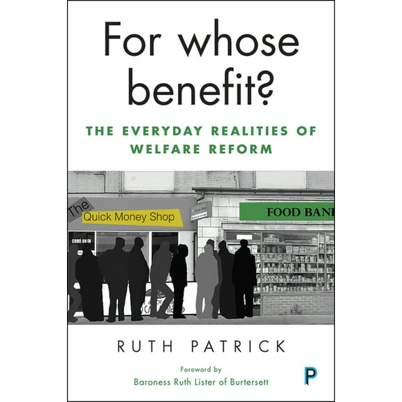 For Whose Benefit?: The Everyday Realities of Welfare Reform, (Hardcover)