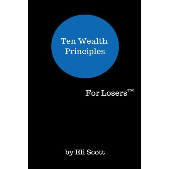 For Winners/For Losers Ten Wealth Principles, Book 1, (Paperback)