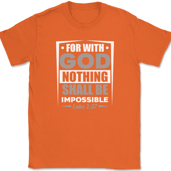 For With God Nothing Shall Be Impossible T-Shirt Christian Worship Jesus Tee - Orange, 2XL